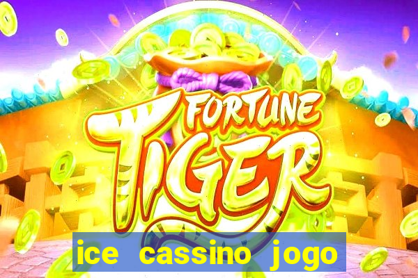 ice cassino jogo de aposta